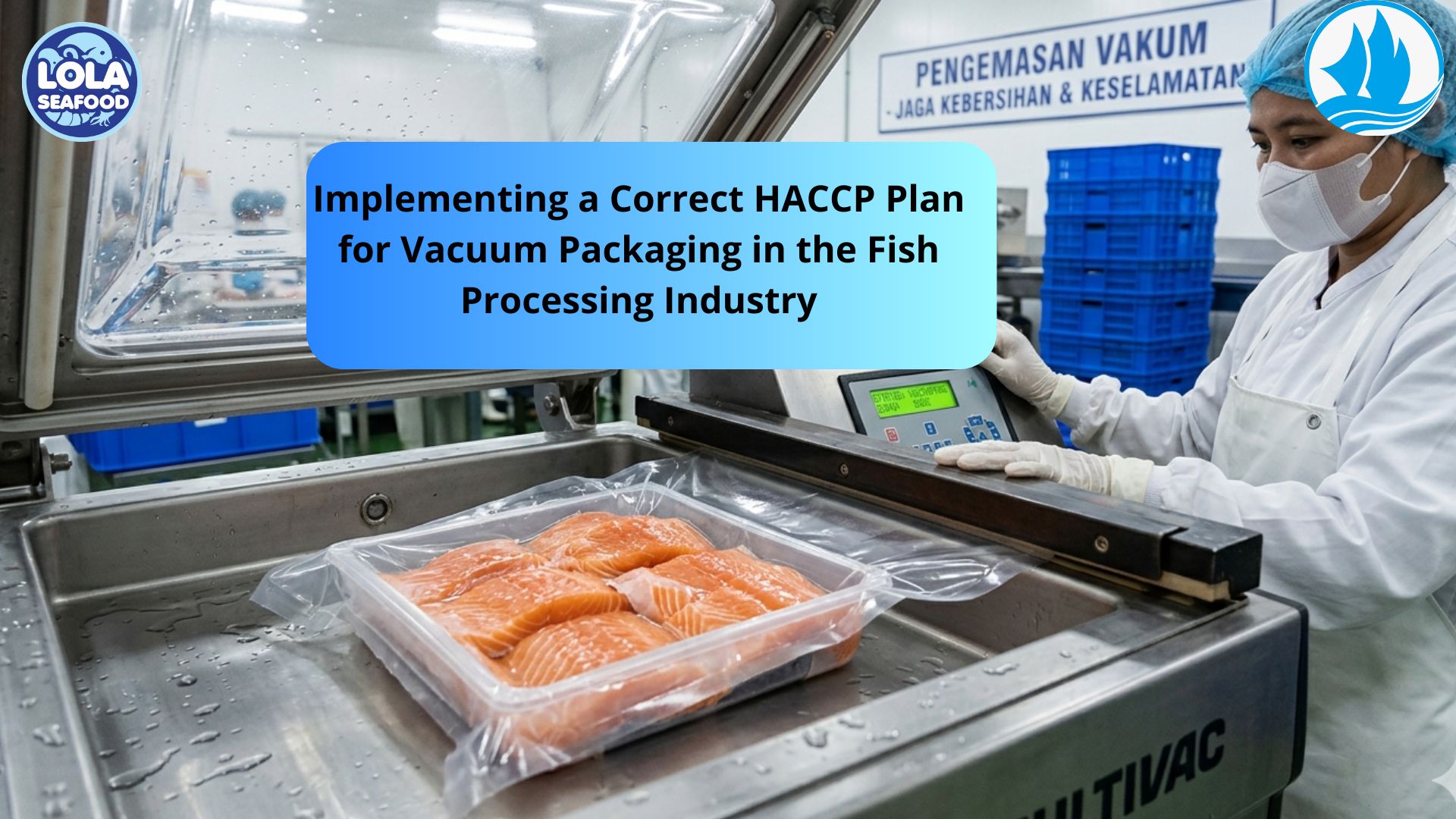Implementing a Correct HACCP Plan for Vacuum Packaging in the Fish Processing Industry
